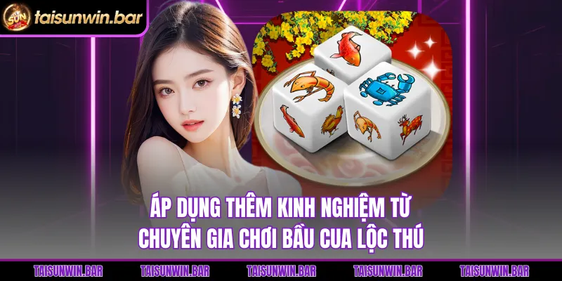 Áp dụng thêm kinh nghiệm từ chuyên gia chơi Bầu Cua Lộc Thú