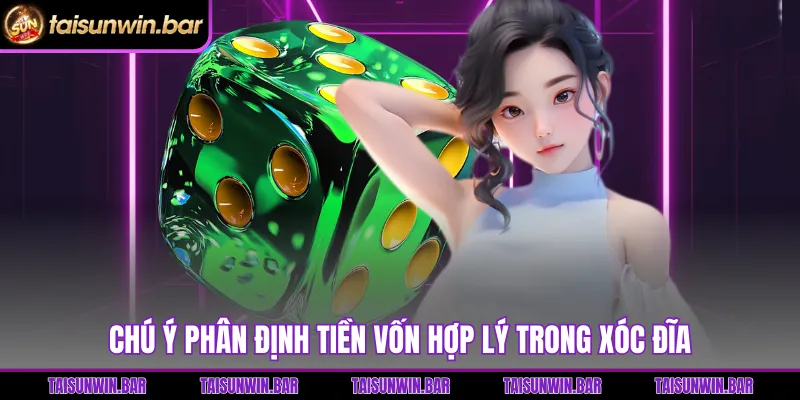 Chú ý phân định tiền vốn hợp lý trong Xóc Đĩa 