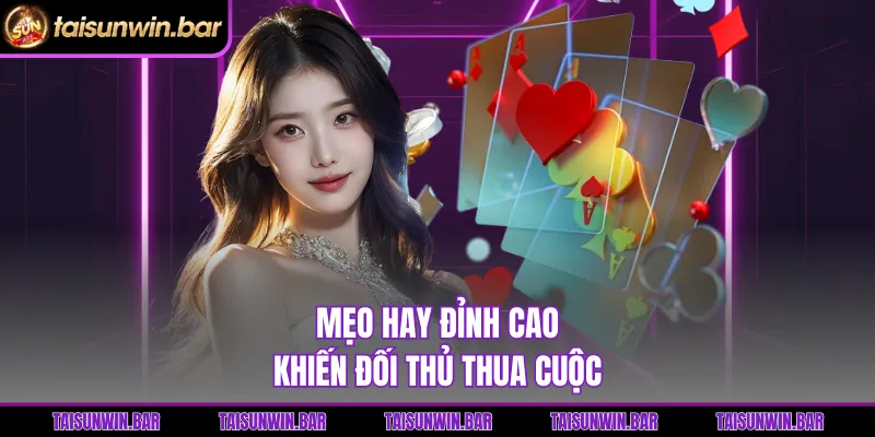 Mẹo hay đỉnh cao khiến đối thủ thua cuộc 
