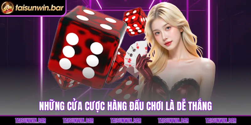 Những cửa cược hàng đầu chơi là dễ thắng 