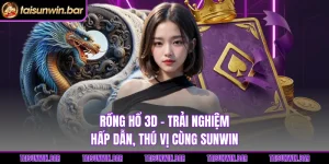 Rồng Hổ 3D - Trải Nghiệm Hấp Dẫn, Thú Vị Cùng Sunwin