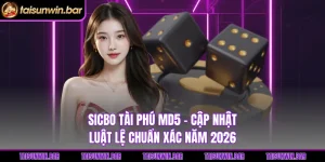 Sicbo Tài Phú MD5 - Cập Nhật Luật Lệ Chuẩn Xác Năm 2026