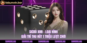 Sicbo X88 - Loại Hình Giải Trí Thu Hút 1 Triệu Lượt Chơi