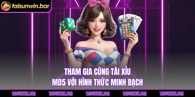 Tham gia cùng Tài Xỉu MD5 với hình thức minh bạch