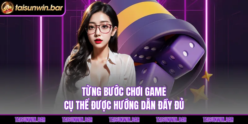 Từng bước chơi game cụ thể được hướng dẫn đầy đủ 
