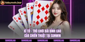Xì tố - Trò Chơi Bài Đỉnh Cao Của Chiến Thuật Tại Sunwin