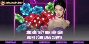 Xóc Đĩa Thủy Tinh - Săn Thưởng Liền Tay Tại Sunwin